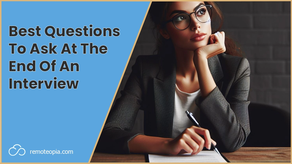 The Best Questions To Ask At The End Of An Interview | Remoteopia