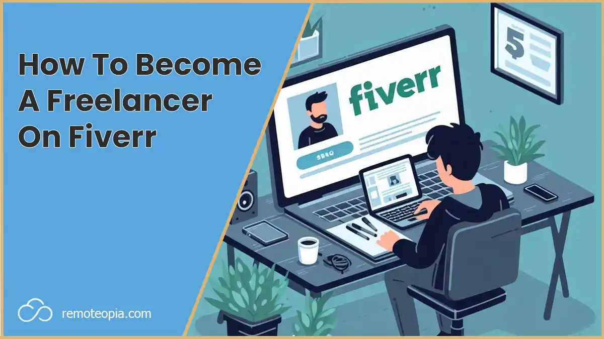 How to Become a Freelancer on Fiverr: A Step-by-Step Guide | Remoteopia