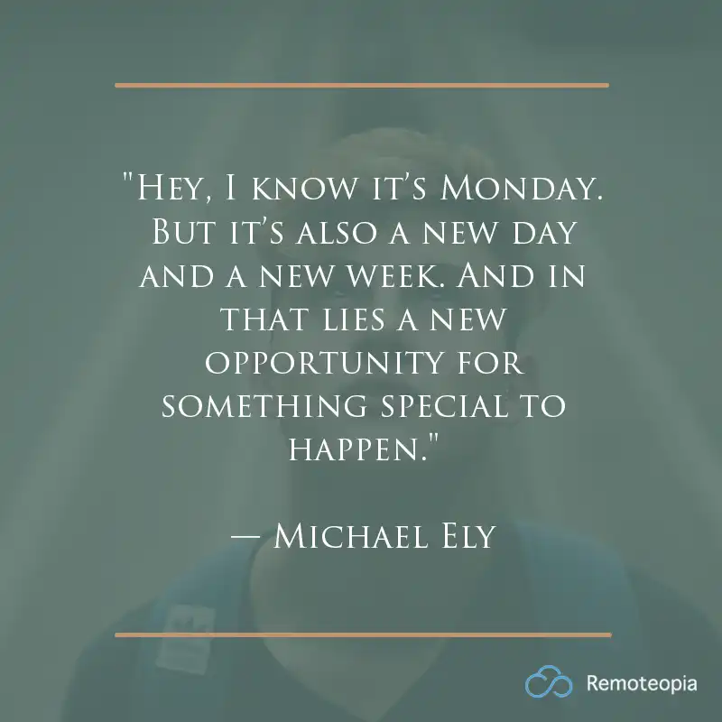 monday quote - michael ely