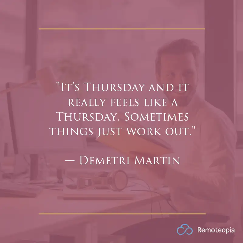 thursday quote - Demetri Martin